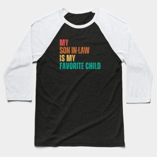 My Son In Law Is My Favorite Child Baseball T-Shirt